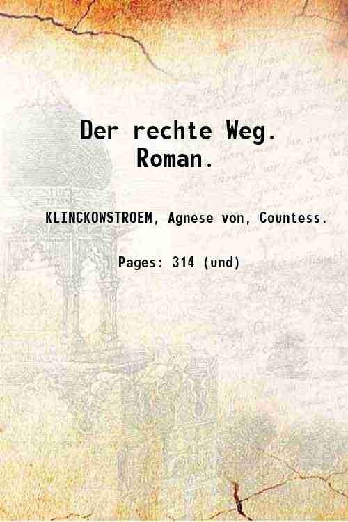 Der rechte Weg. Roman. 1911