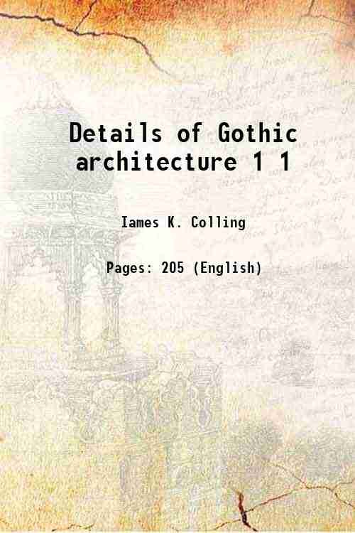 Details of Gothic architecture Volume 1 1899