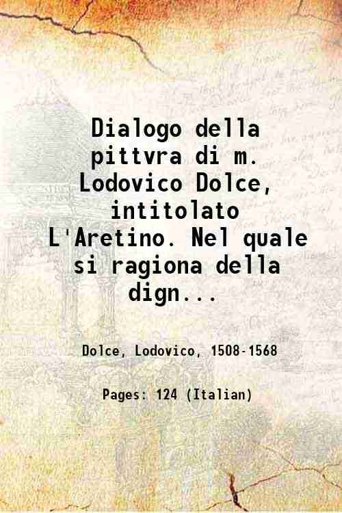 Dialogo della pittvra di m. Lodovico Dolce, intitolato L'Aretino. Nel …