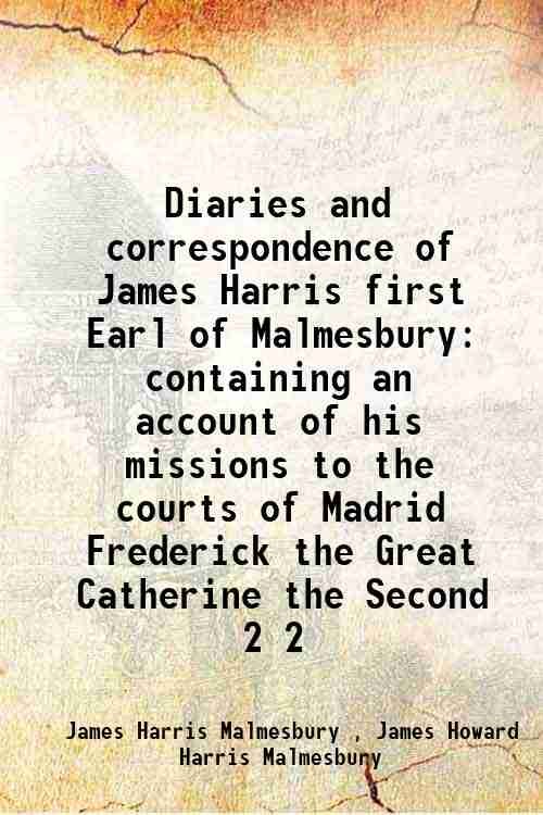 Diaries and correspondence of James Harris first Earl of Malmesbury …