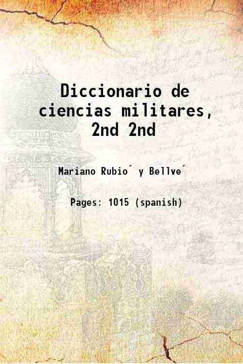 Diccionario de ciencias militares, Volume 2nd 1898