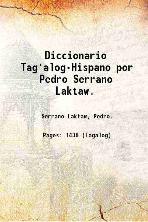 Diccionario Tag'alog-Hispano por Pedro Serrano Laktaw. Volume Part-2 1914