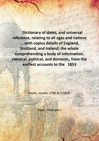 Dictionary of dates, and universal reference, relating to all ages …