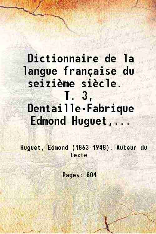 Dictionnaire de la langue franÁaise du seiziËme siËcle. T. 3, …
