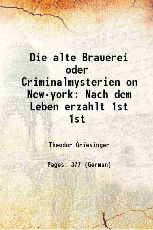 Die alte Brauerei oder Criminalmysterien on New-york Nach dem Leben …