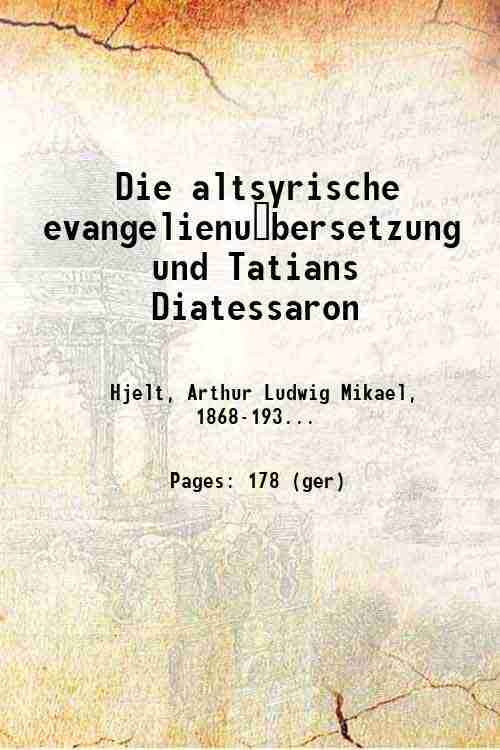 Die altsyrische evangelienu?bersetzung und Tatians Diatessaron 1901