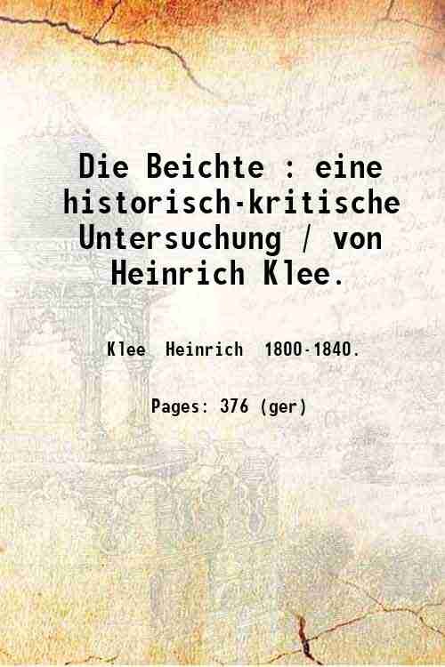 Die Beichte : eine historisch-kritische Untersuchung / von Heinrich Klee. …