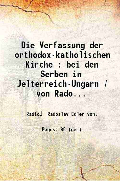 Die Verfassung der orthodox-katholischen Kirche : bei den Serben in …