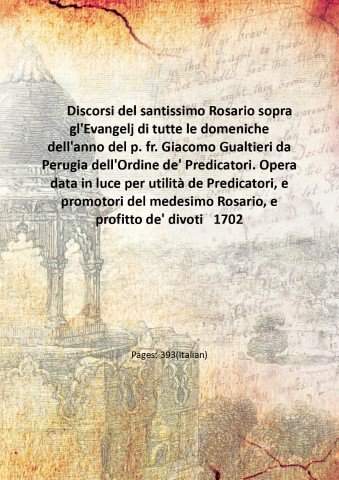 Discorsi del santissimo Rosario sopra gl'Evangelj di tutte le domeniche … | Immagine principale