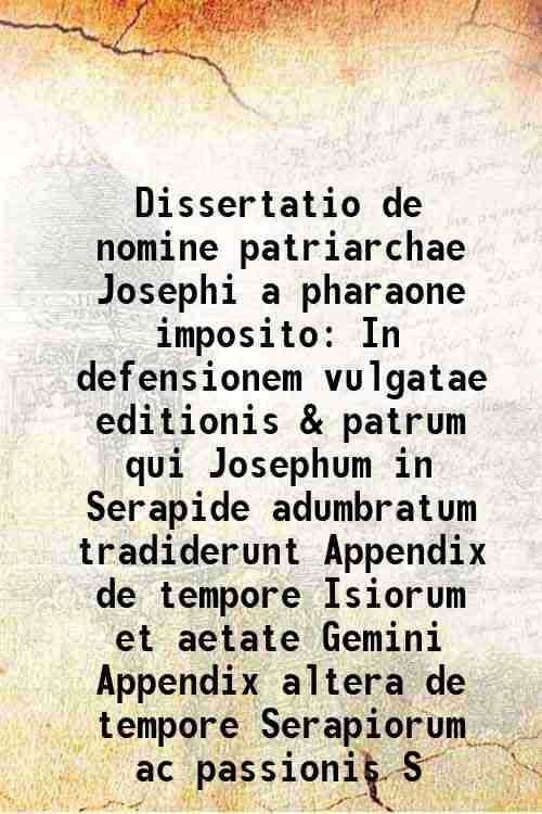 Dissertatio de nomine patriarchae Josephi a pharaone imposito In defensionem …