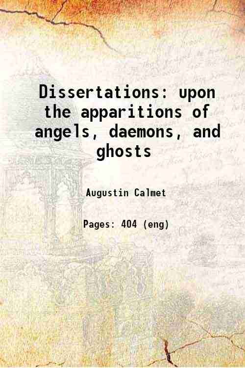 Dissertations upon the apparitions of angels, daemons, and ghosts 1759