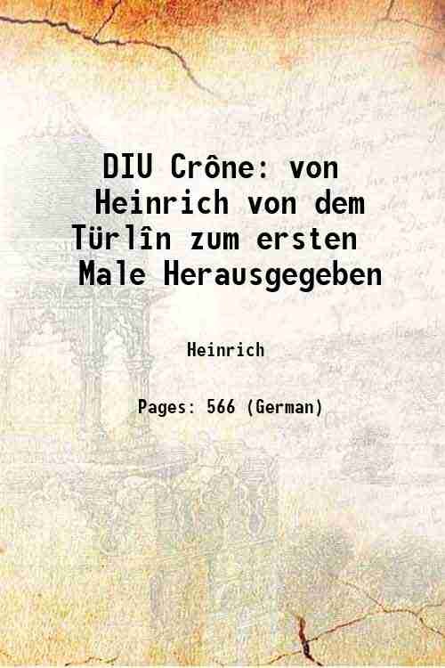 DIU CrÙne von Heinrich von dem T¸rlÓn zum ersten Male …