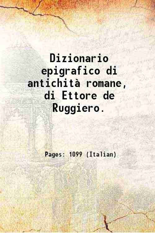 Dizionario epigrafico di antichit‡ romane, di Ettore de Ruggiero. 1886