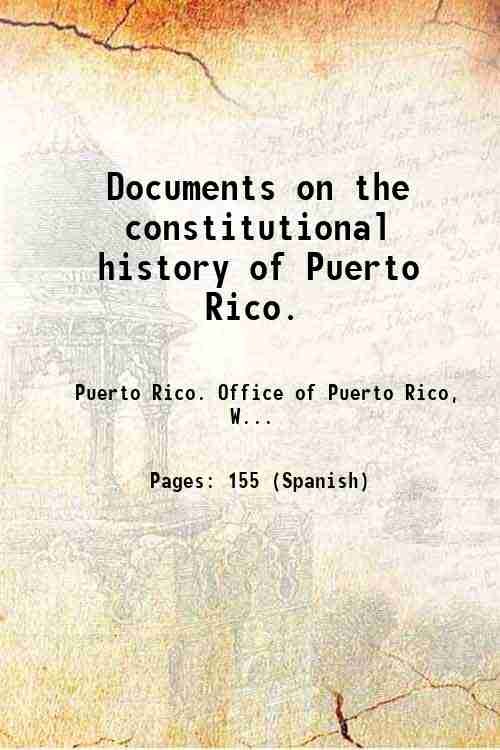 Documents on the constitutional history of Puerto Rico. 1948