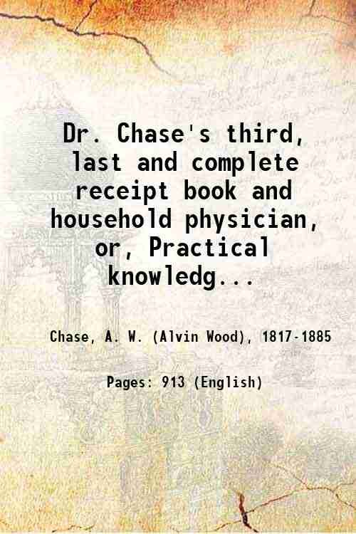 Dr. Chase's third, last and complete receipt book and household …