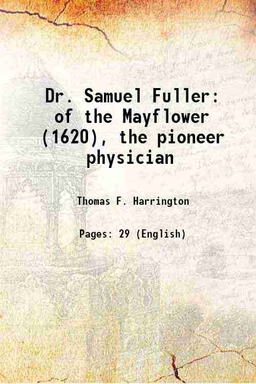 Dr. Samuel Fuller of the Mayflower (1620), the pioneer physician …
