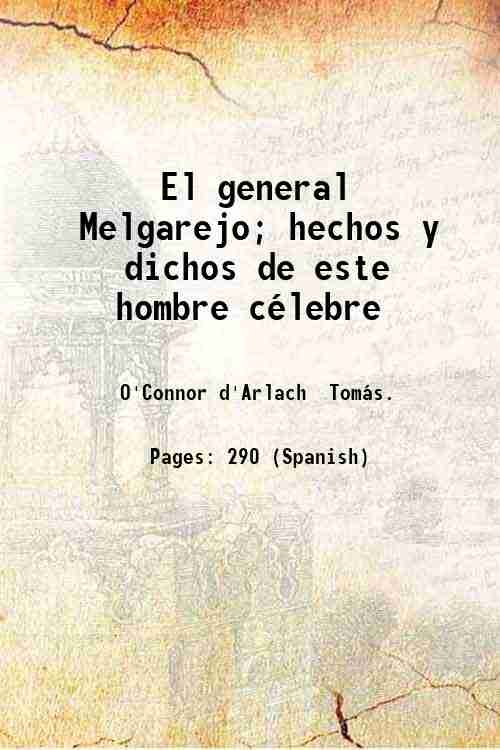 El general Melgarejo; hechos y dichos de este hombre cÈlebre …