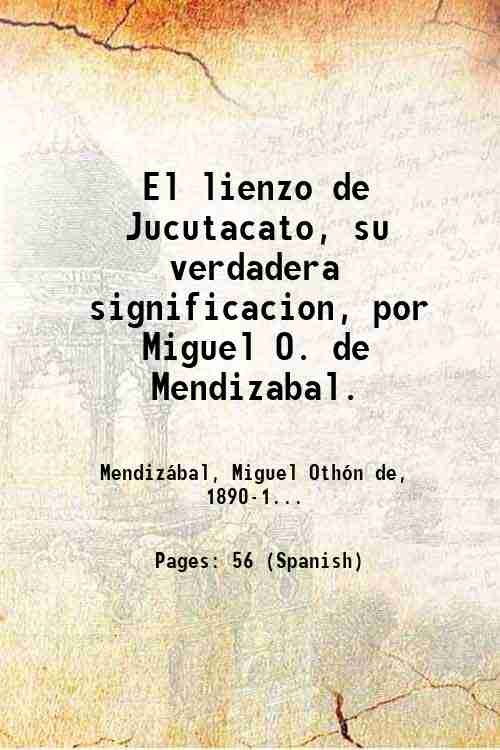 El lienzo de Jucutacato, su verdadera significacion, por Miguel O. …