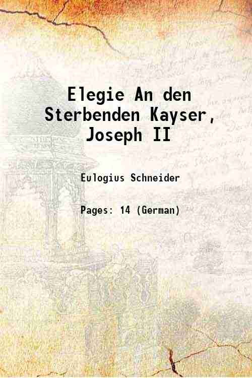Elegie An den Sterbenden Kayser, Joseph II 1790