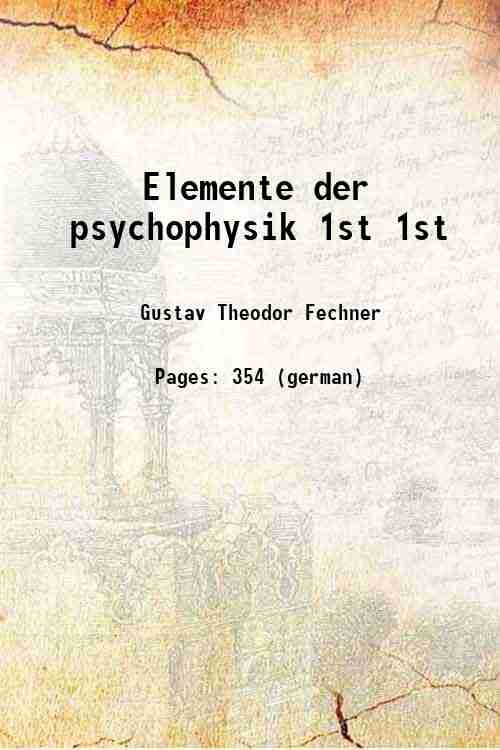Elemente der psychophysik Volume 1st 1860