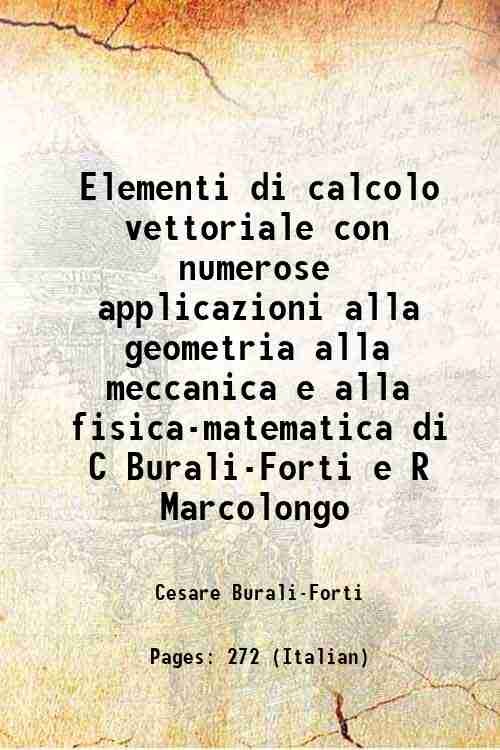 Elementi di calcolo vettoriale con numerose applicazioni alla geometria alla …