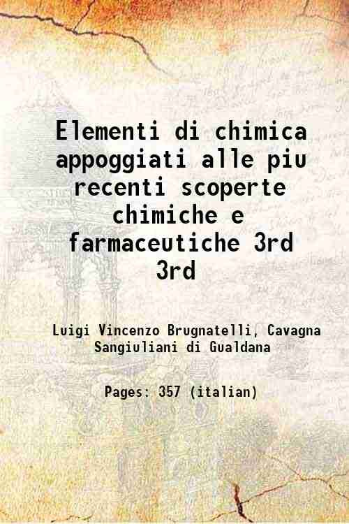 Elementi di chimica appoggiati alle piu recenti scoperte chimiche e farmaceutiche Volume 3rd 1800
