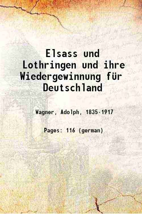 Elsass und Lothringen und ihre Wiedergewinnung f¸r Deutschland 1870