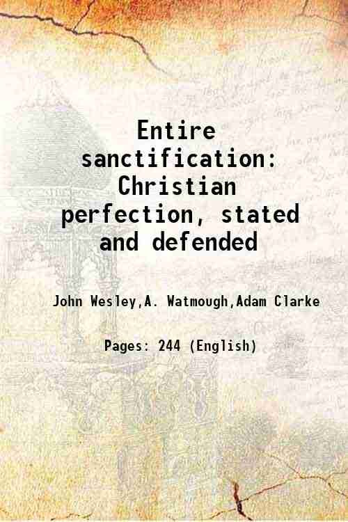 Entire sanctification Christian perfection, stated and defended 1838 | Immagine principale