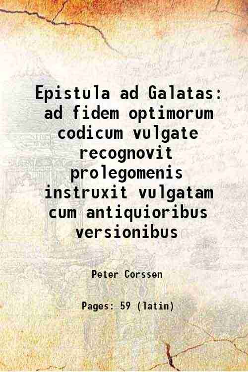 Epistula ad Galatas ad fidem optimorum codicum vulgate recognovit prolegomenis …