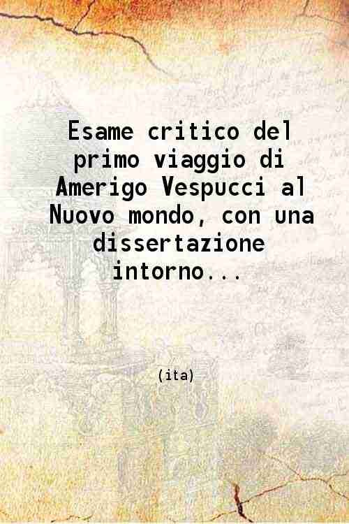 Esame critico del primo viaggio di Amerigo Vespucci al Nuovo …