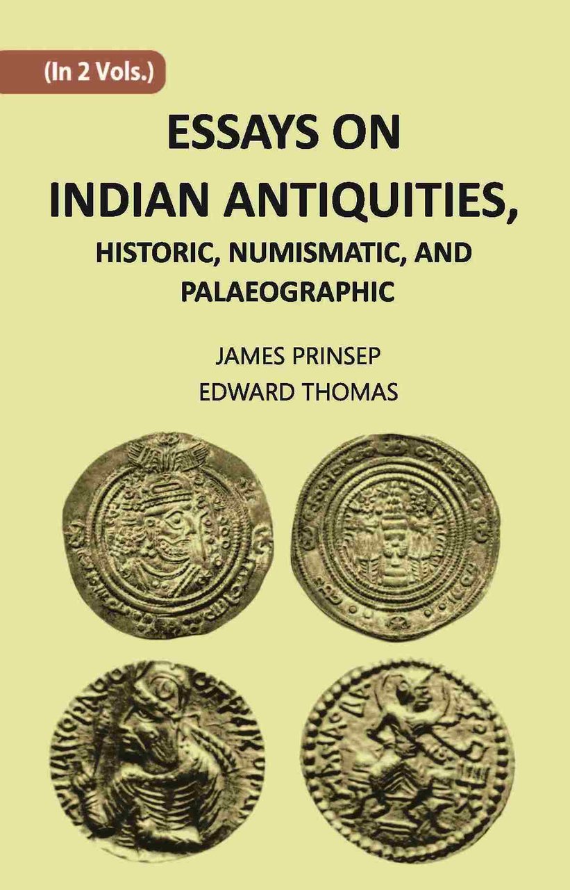 ESSAYS ON INDIAN ANTIQUITIES, HISTORIC, NUMISMATIC, AND PALAEOGRAPHIC Volume 2 … | Immagine principale
