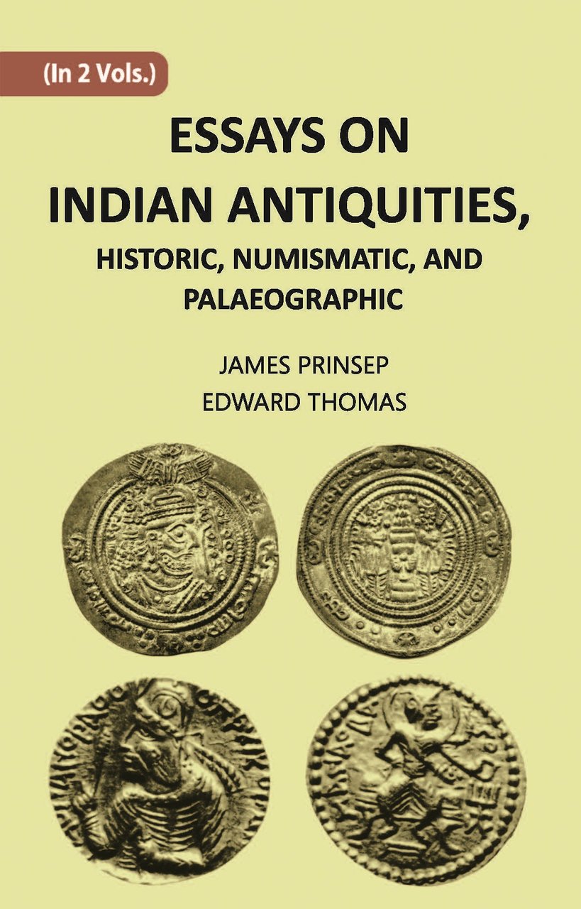 ESSAYS ON INDIAN ANTIQUITIES, HISTORIC, NUMISMATIC, AND PALAEOGRAPHIC Volume 1st | Immagine principale