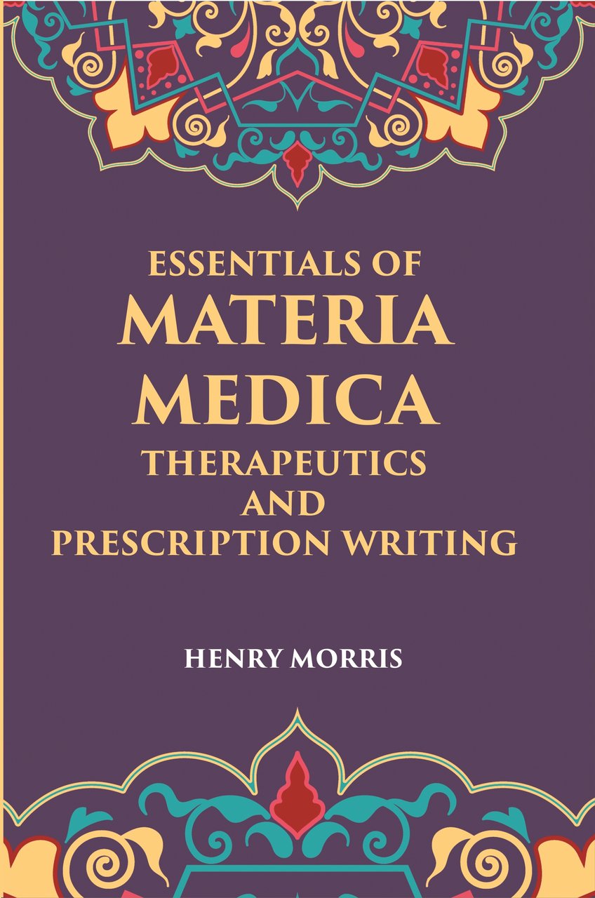 Essentials Of Materia Medica, Therapeutics And Prescription Writing [Hardcover]