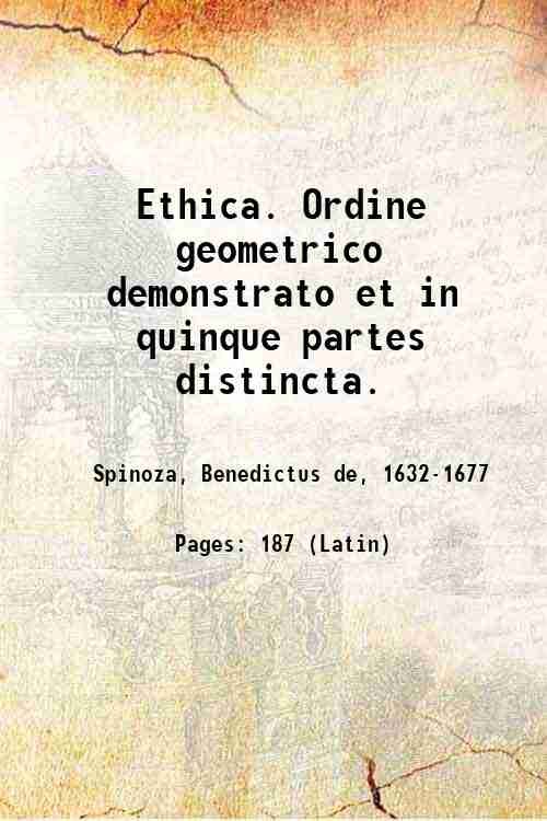 Ethica. Ordine geometrico demonstrato et in quinque partes distincta. 1919