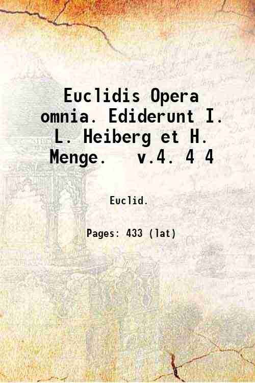 Euclidis Opera omnia. Ediderunt I. L. Heiberg et H. Menge. …