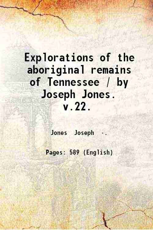 Explorations of the aboriginal remains of Tennessee / by Joseph …