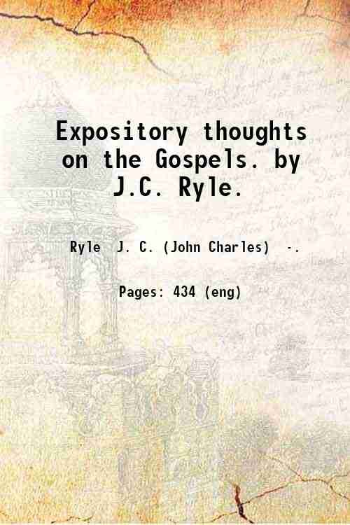 Expository thoughts on the Gospels. Volume 1 1858