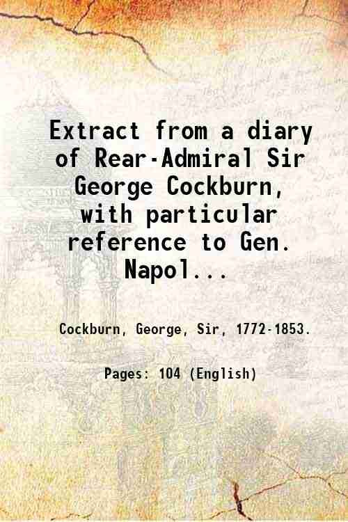 Extract from a diary of Rear-Admiral Sir George Cockburn, with …