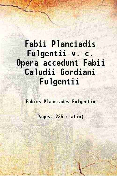 Fabii Planciadis Fulgentii v. c. Opera accedunt Fabii Caludii Gordiani …
