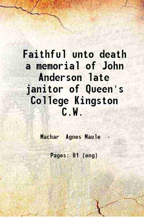 Faithful unto death a memorial of John Anderson late janitor …