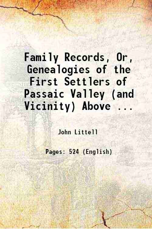 Family Records, Or, Genealogies of the First Settlers of Passaic …