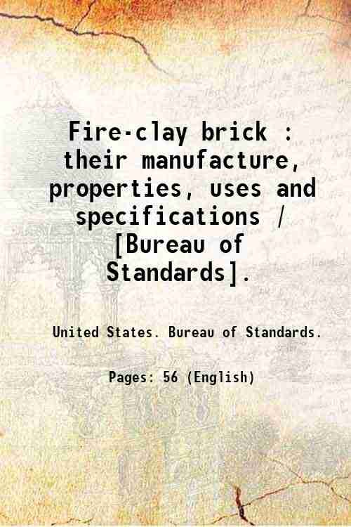 Fire-clay brick : their manufacture, properties, uses and specifications / …