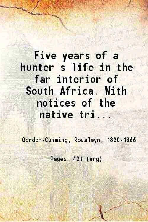 Five years of a hunter's life in the far interior …