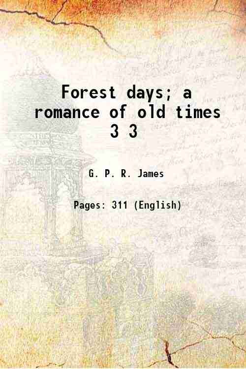 Forest days; a romance of old times Volume 3 1843