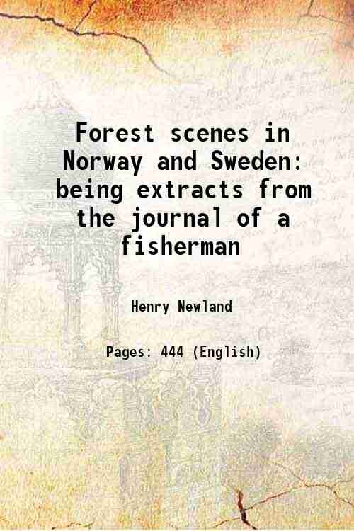 Forest scenes in Norway and Sweden: being extracts from the …