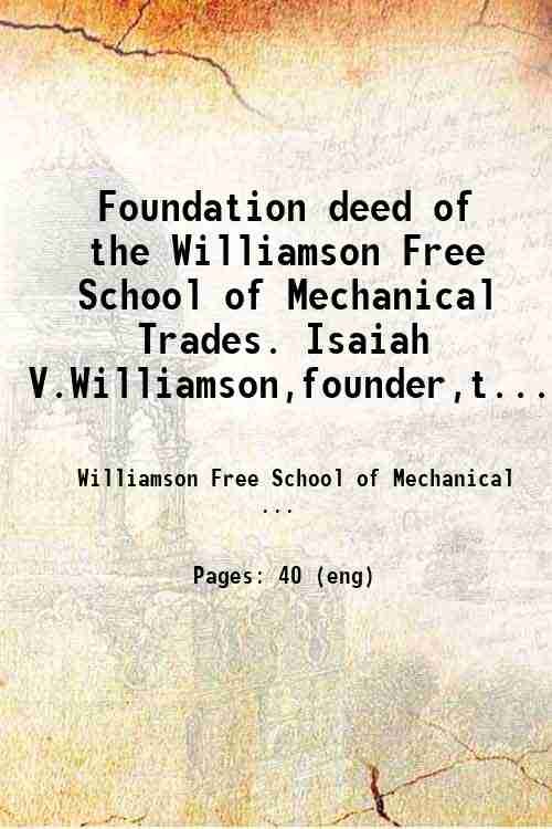 Foundation deed of the Williamson Free School of Mechanical Trades. …