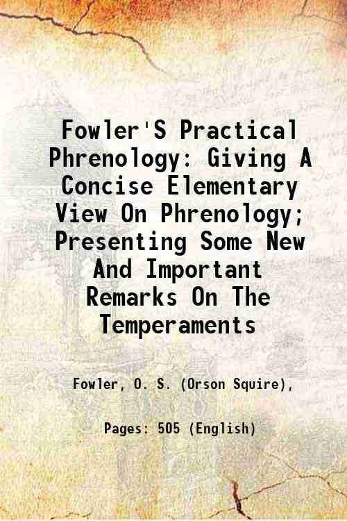 Fowler'S Practical Phrenology: Giving A Concise Elementary View On Phrenology; …