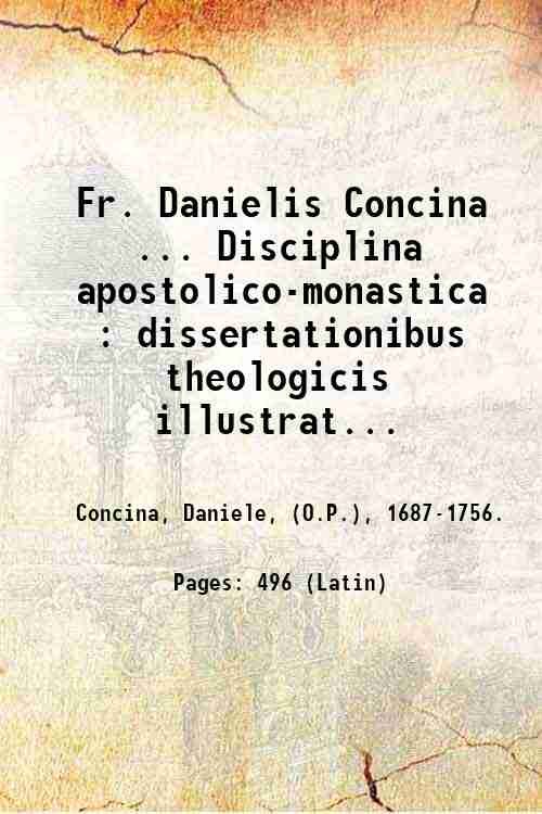 Fr. Danielis Concina . Disciplina apostolico-monastica : dissertationibus theologicis illustrata …