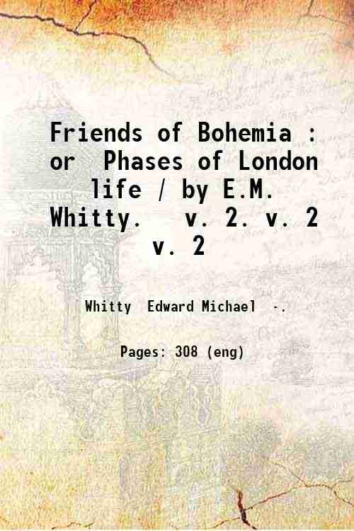 Friends of Bohemia : or Phases of London life / …