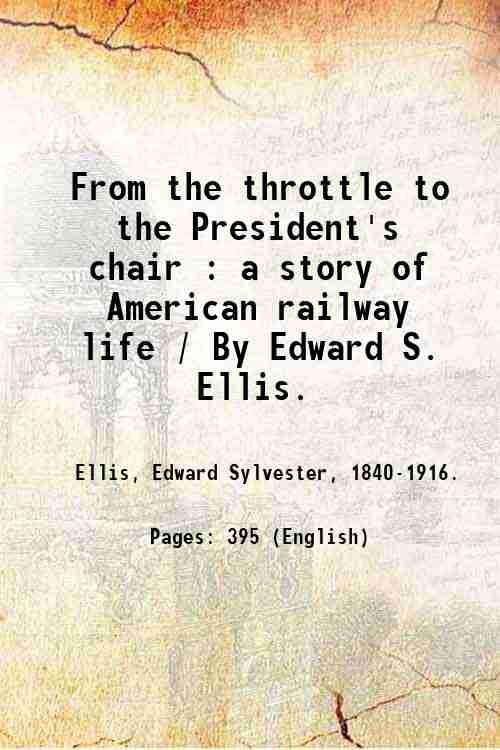 From the throttle to the President's chair : a story …